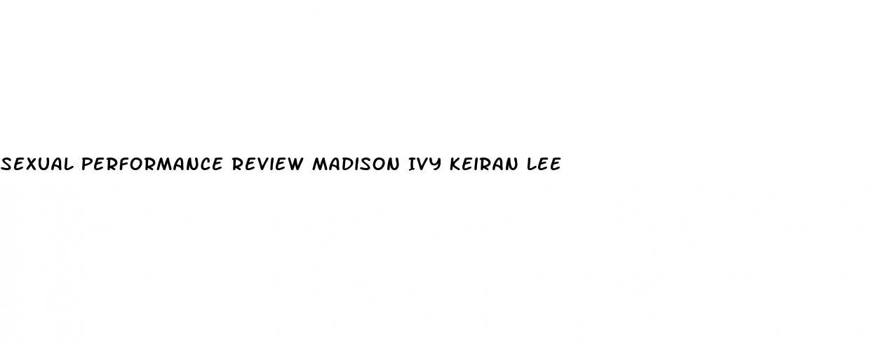 Sexual Performance Review Madison Ivy Keiran Lee Ashwagandha Enlarge Penis 